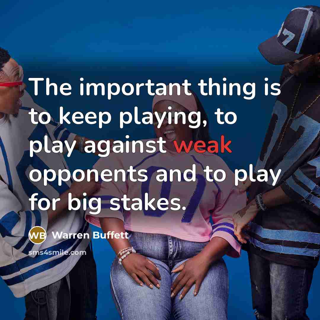 “The important thing is to keep playing, to play against…” quote by Warren Buffett
