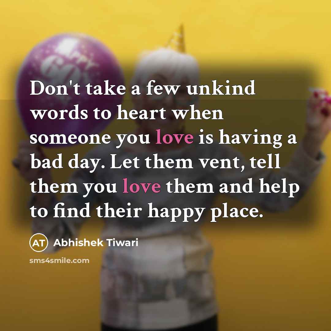 “Don't take a few unkind words to heart when someone…” quote by Abhishek Tiwari
