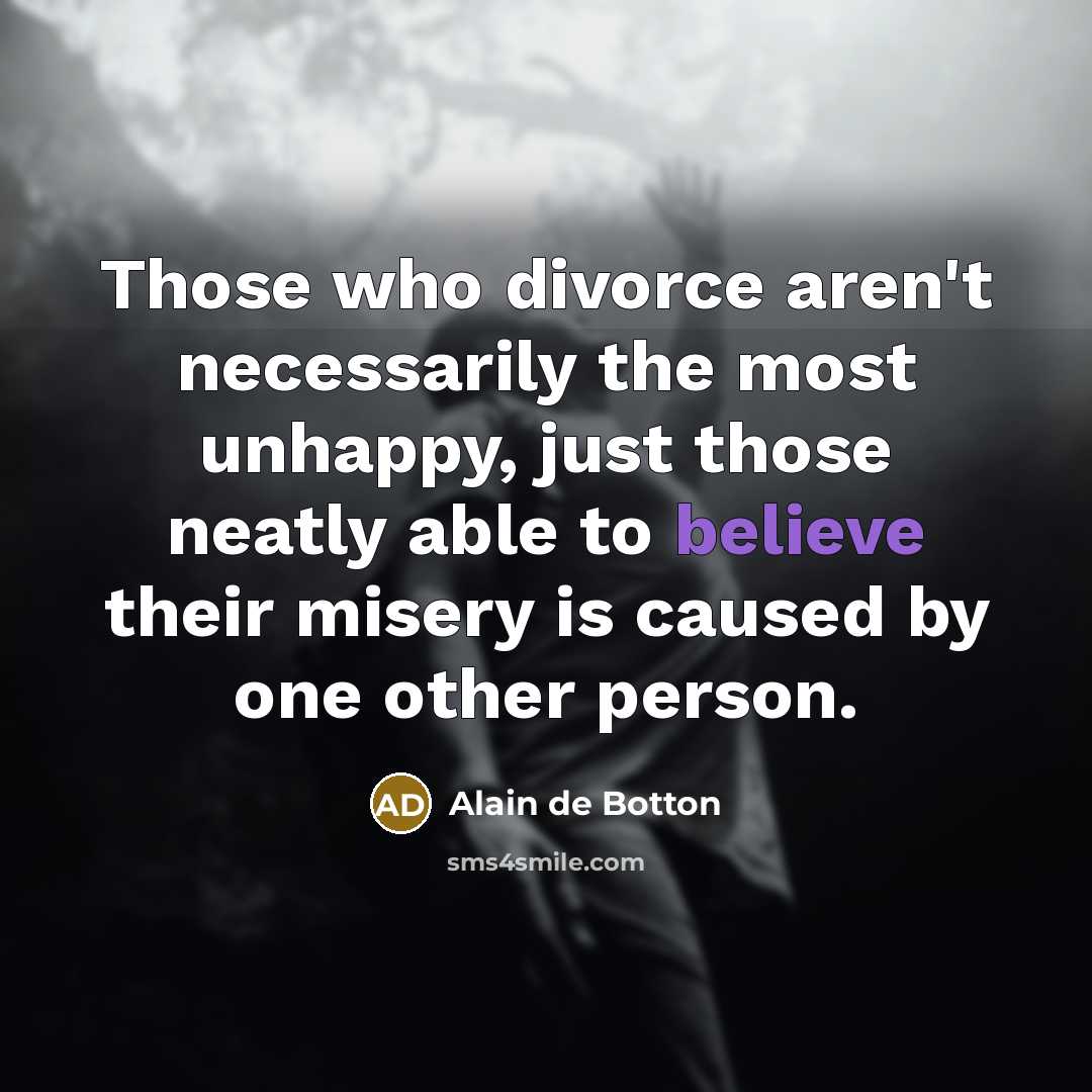 “Those who divorce aren't necessarily the most unhappy, just those…” quote by Alain de Botton