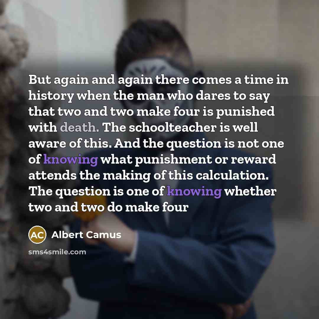 “But again and again there comes a time in history…” quote by Albert Camus
