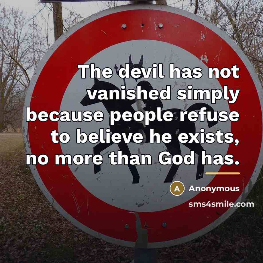 “The devil has not vanished simply because people refuse to…” quote by Anonymous