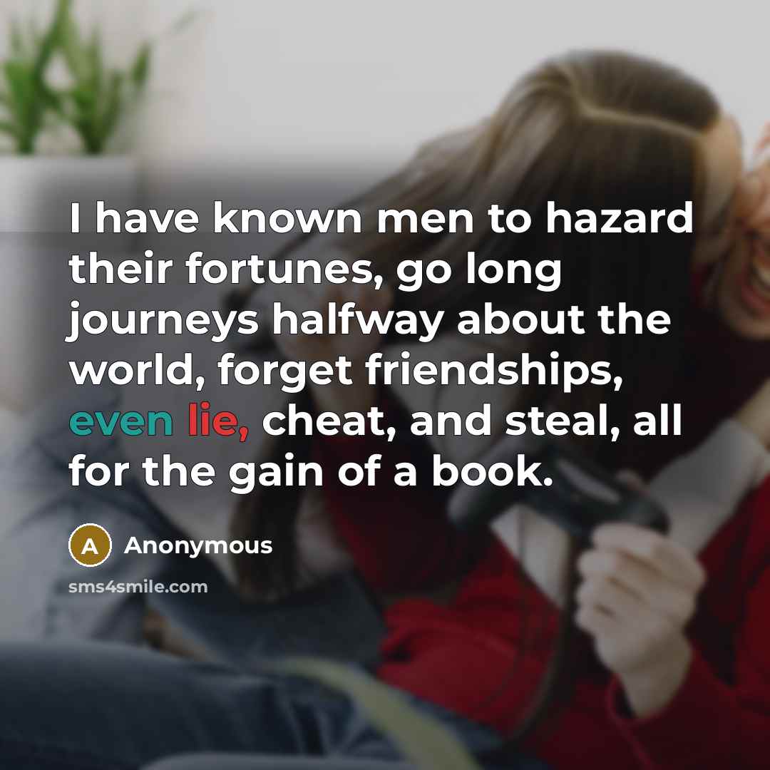 “I have known men to hazard their fortunes, go long…” quote by Anonymous