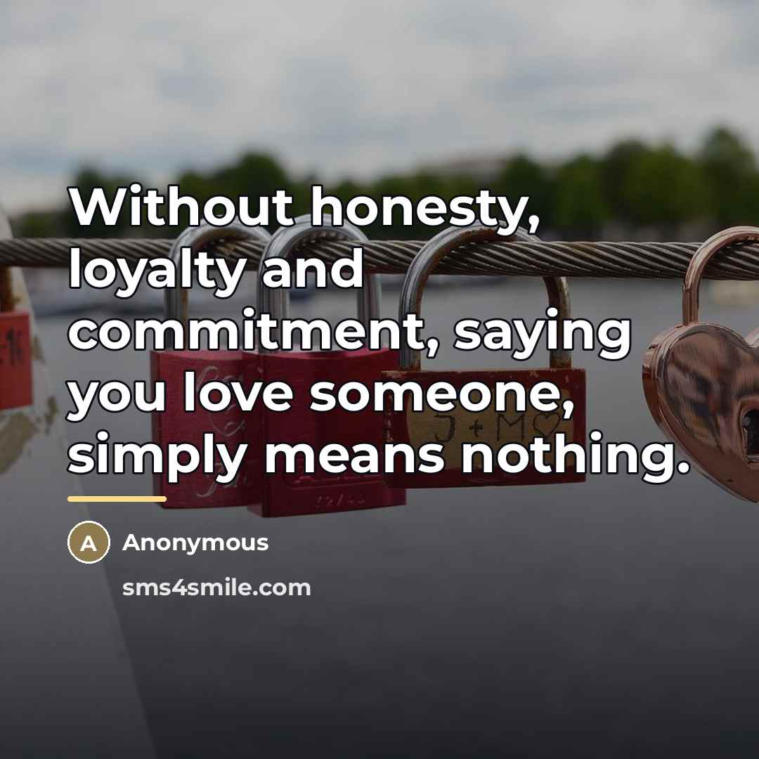 “Without honesty, loyalty and commitment, saying you love someone, simply…” quote by Anonymous