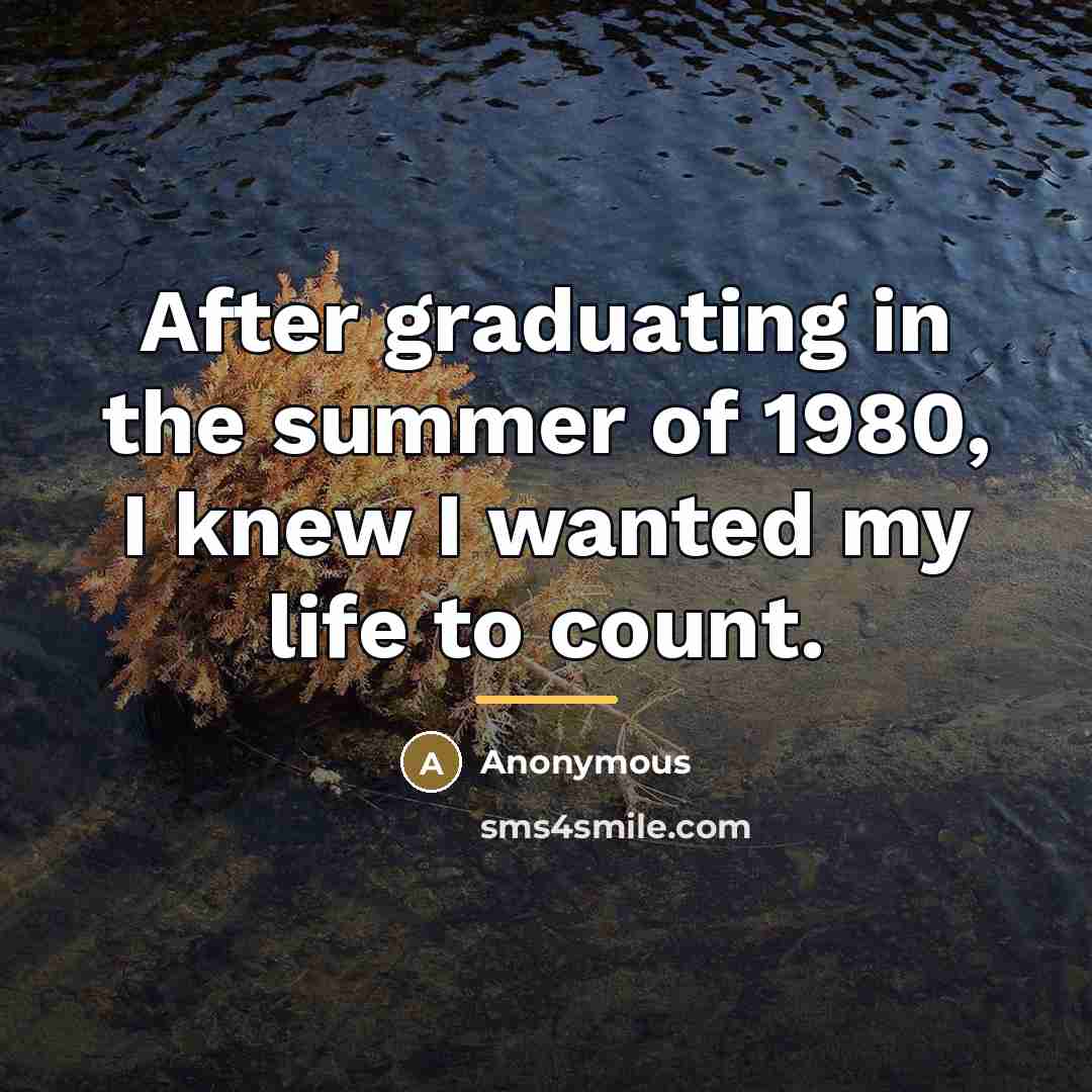 “After graduating in the summer of 1980, I knew I…” quote by Anonymous