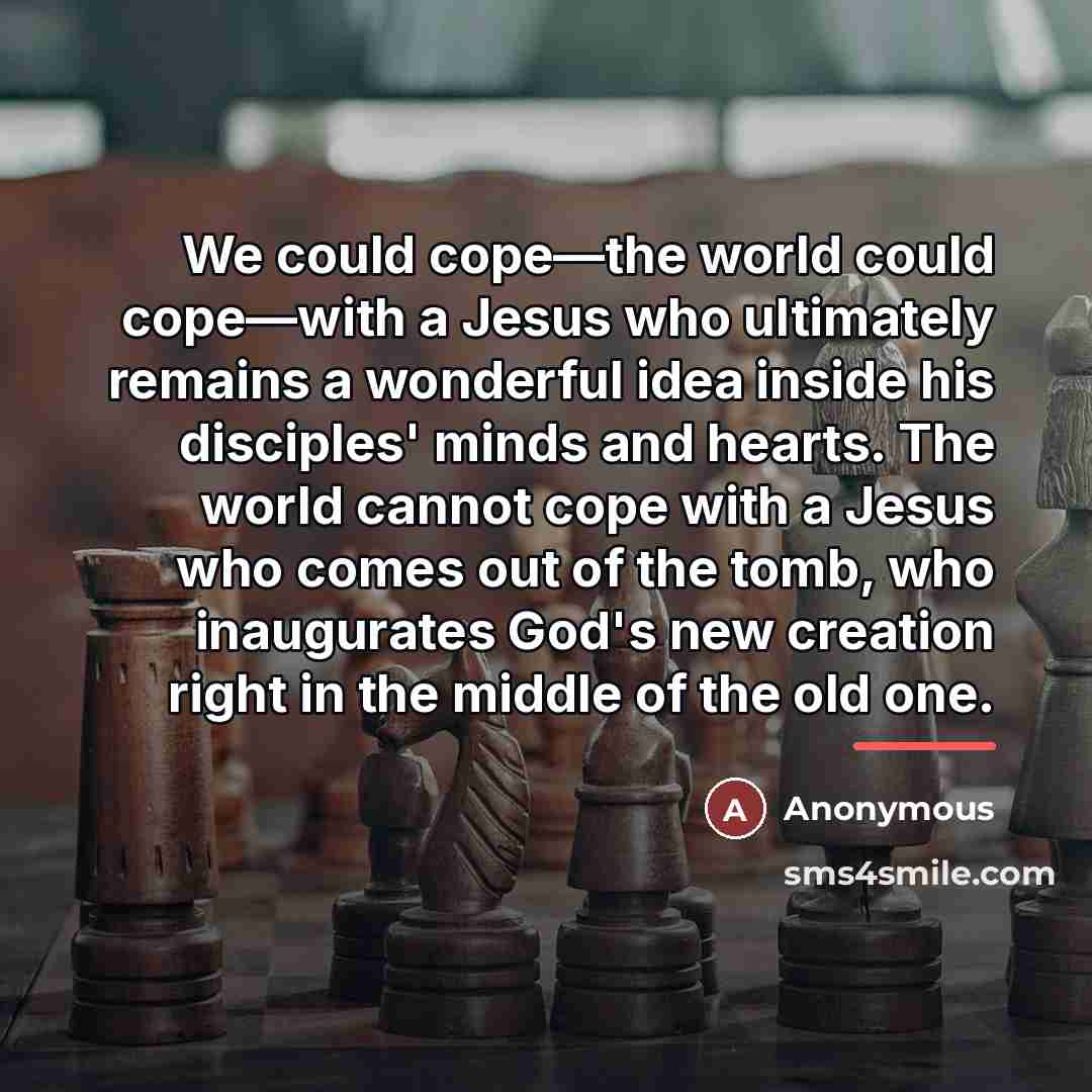 “We could cope—the world could cope—with a Jesus who ultimately…” quote by Anonymous