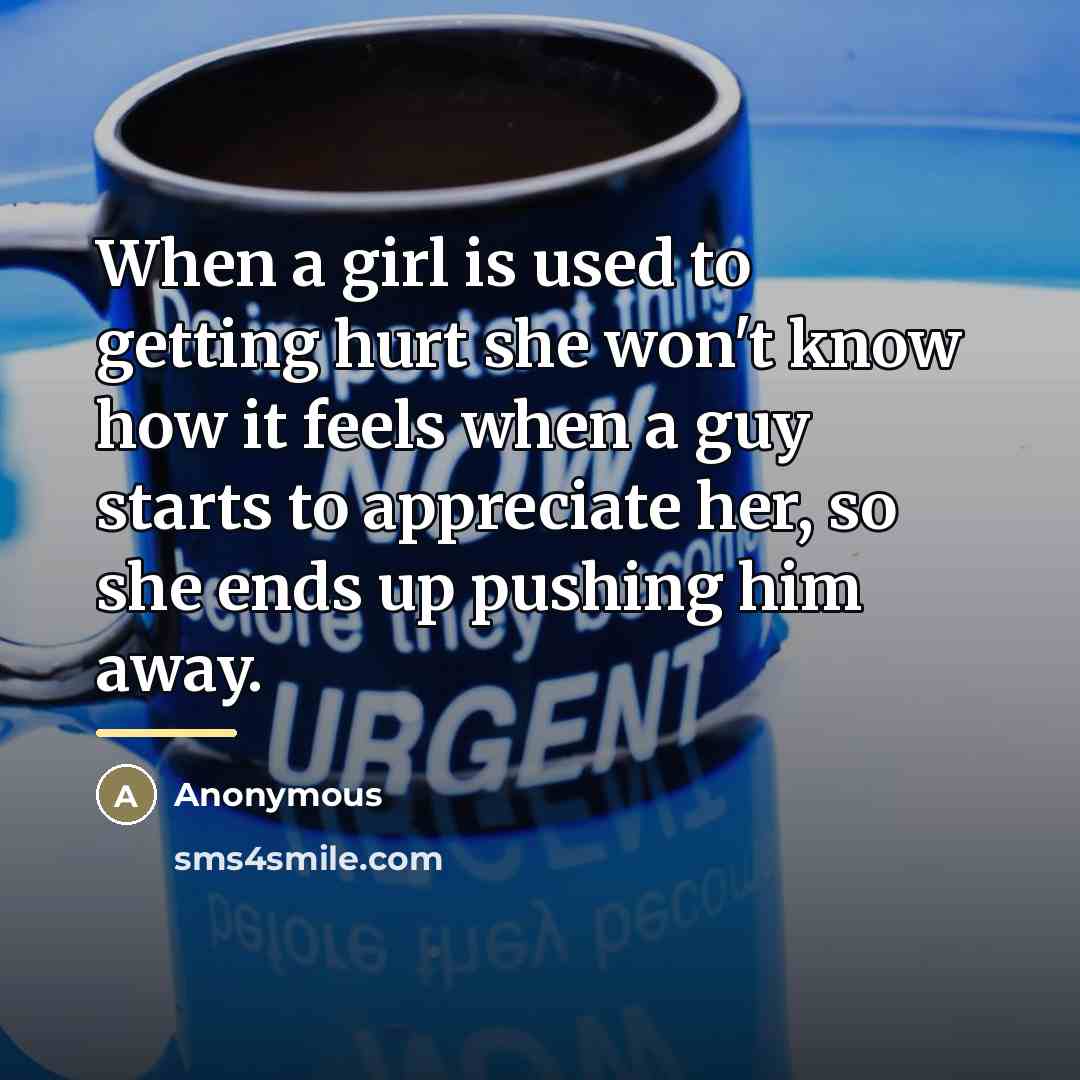 “When a girl is used to getting hurt she won't…” quote by Anonymous