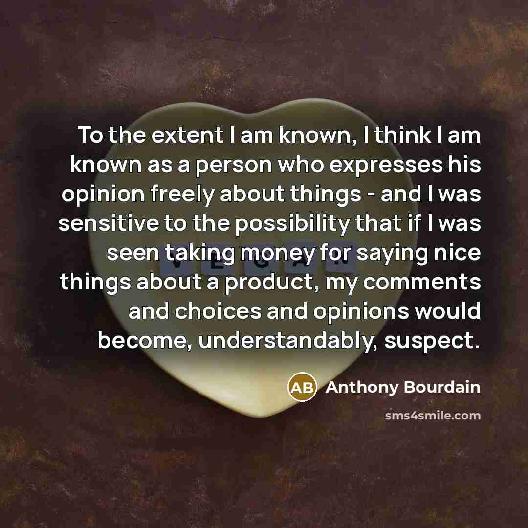 “To the extent I am known, I think I am…” quote by Anthony Bourdain