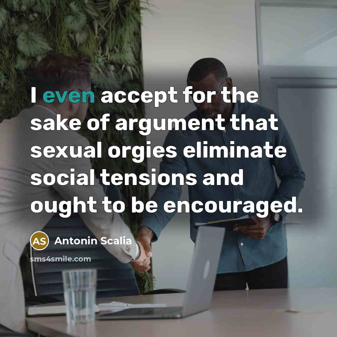 “I even accept for the sake of argument that sexual…” quote by Antonin Scalia