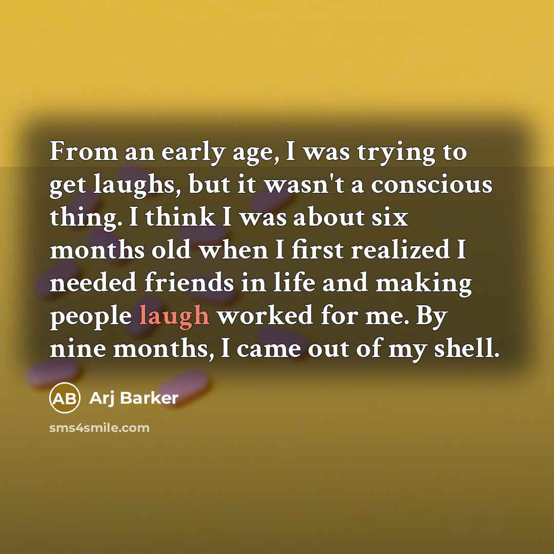 “From an early age, I was trying to get laughs,…” quote by Arj Barker