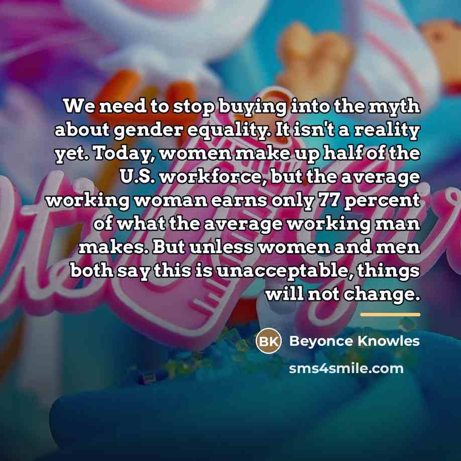 “We need to stop buying into the myth about gender…” quote by Beyonce Knowles
