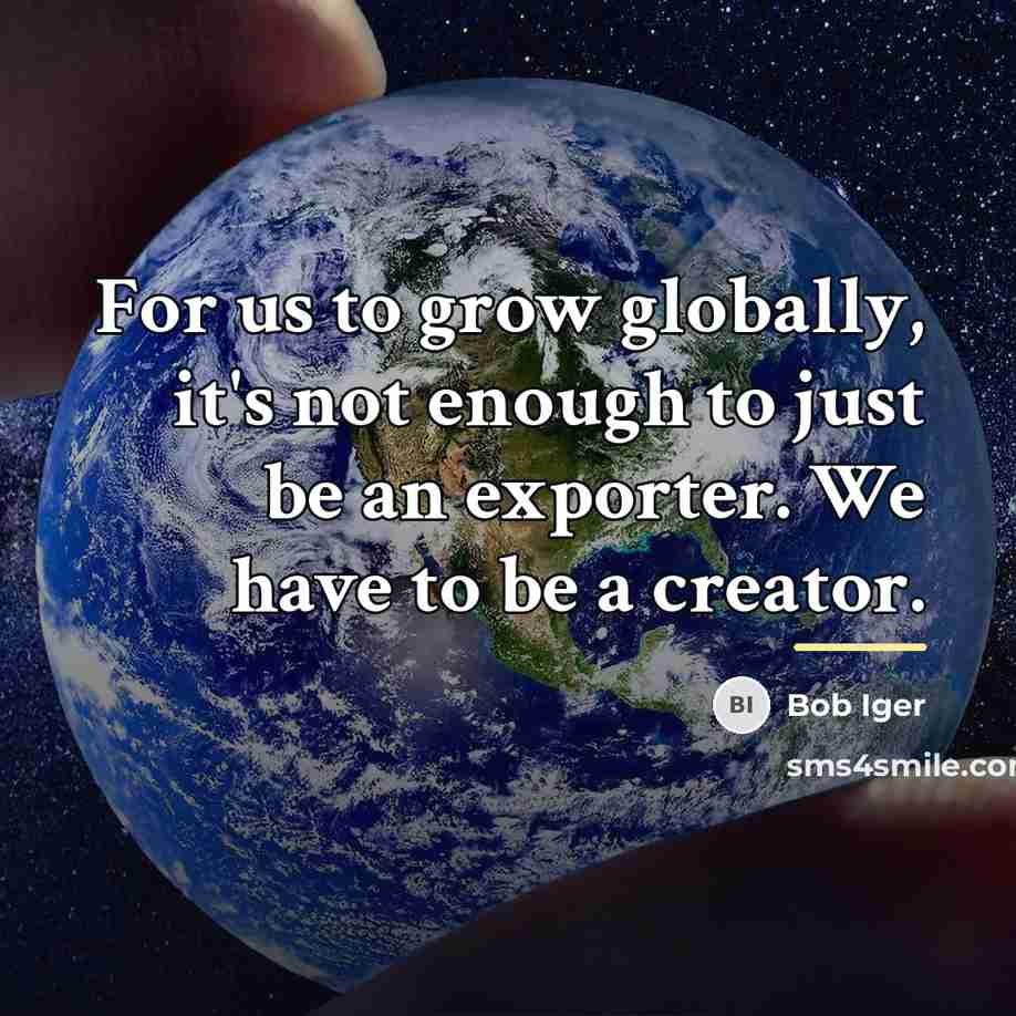 “For us to grow globally, it's not enough to just…” quote by Bob Iger