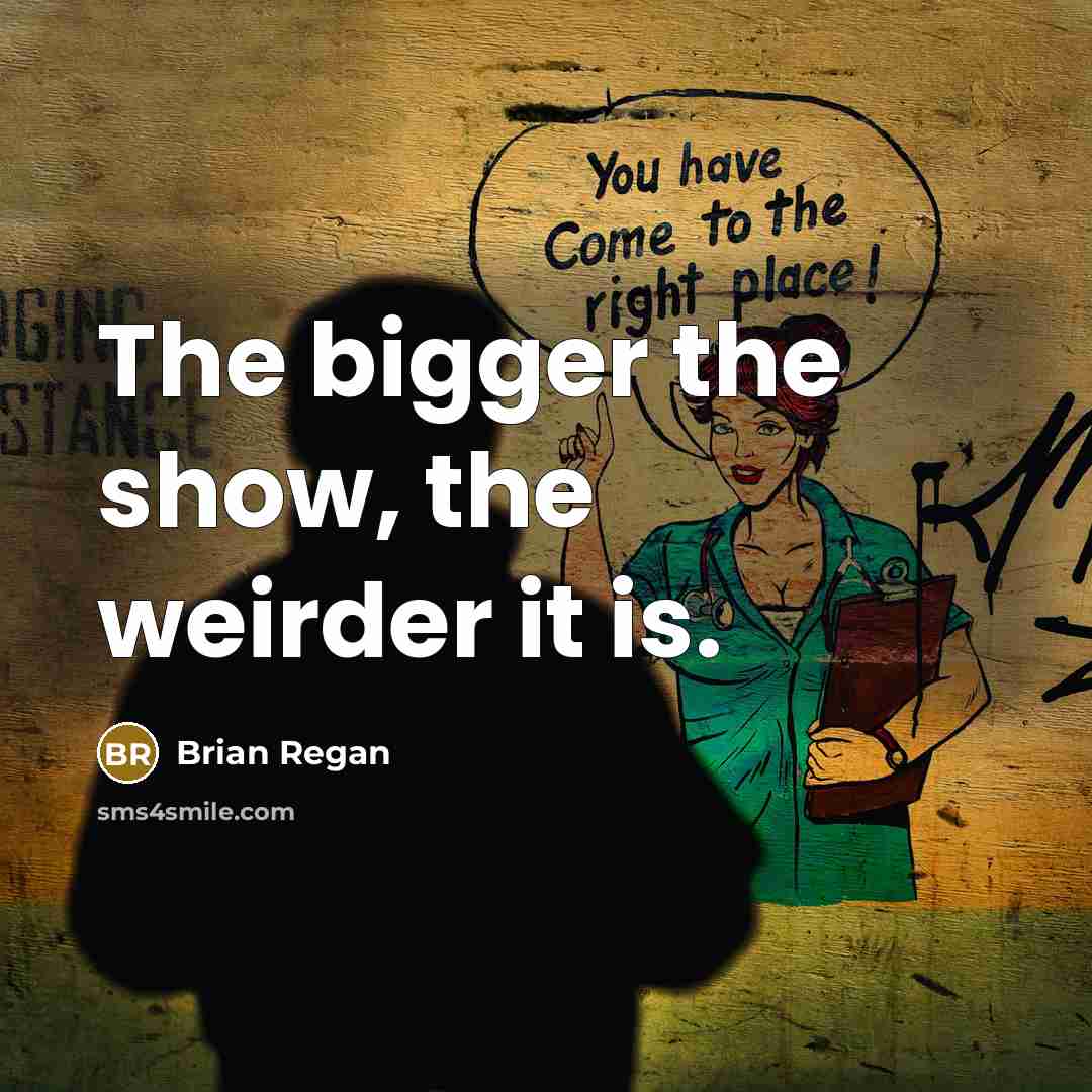 “The bigger the show, the weirder it is.…” quote by Brian Regan