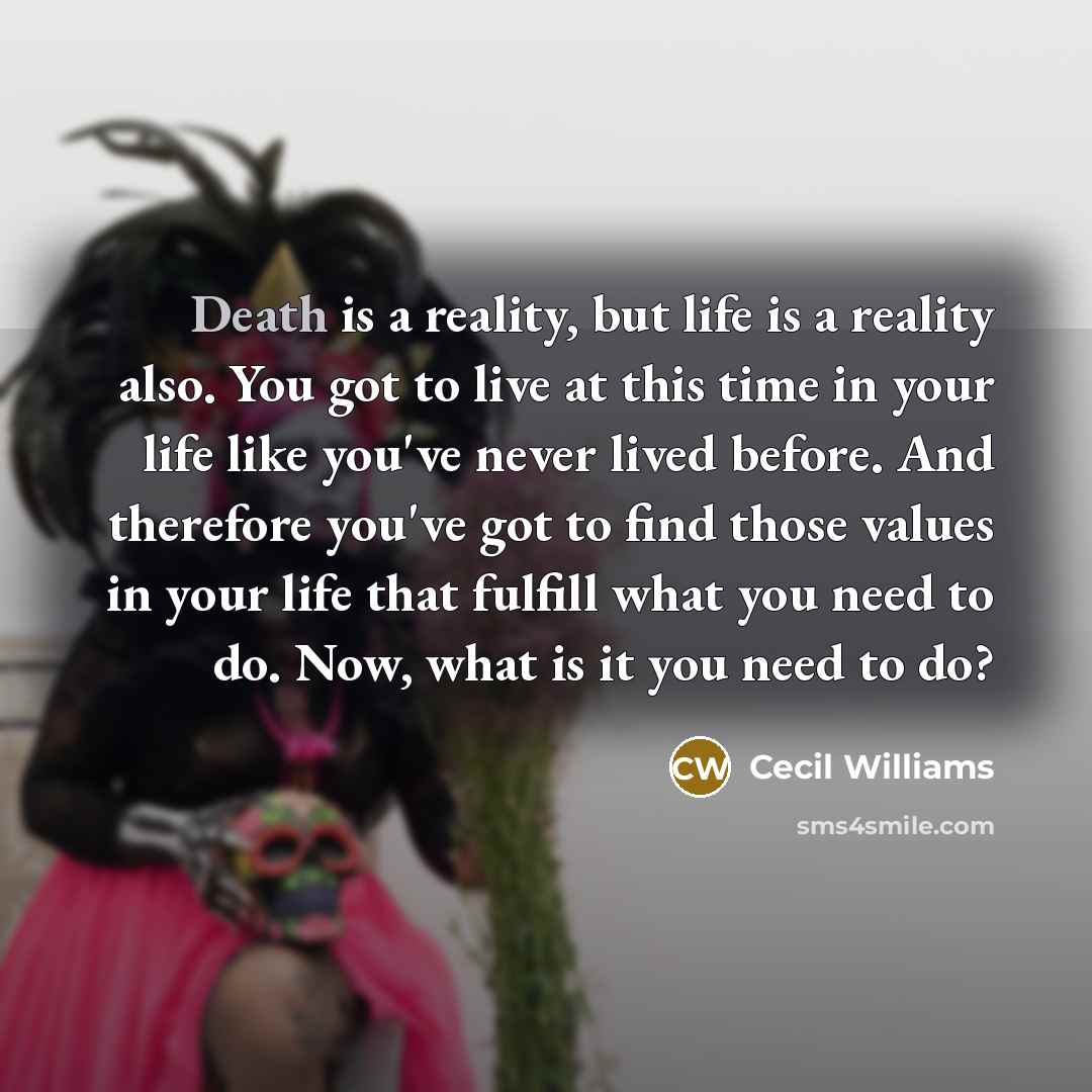 “Death is a reality, but life is a reality also.…” quote by Cecil Williams