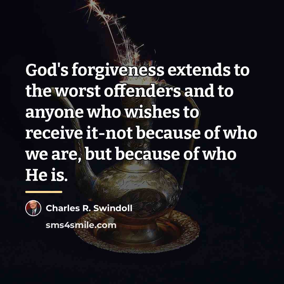 “God's forgiveness extends to the worst offenders and to anyone…” quote by Charles R. Swindoll