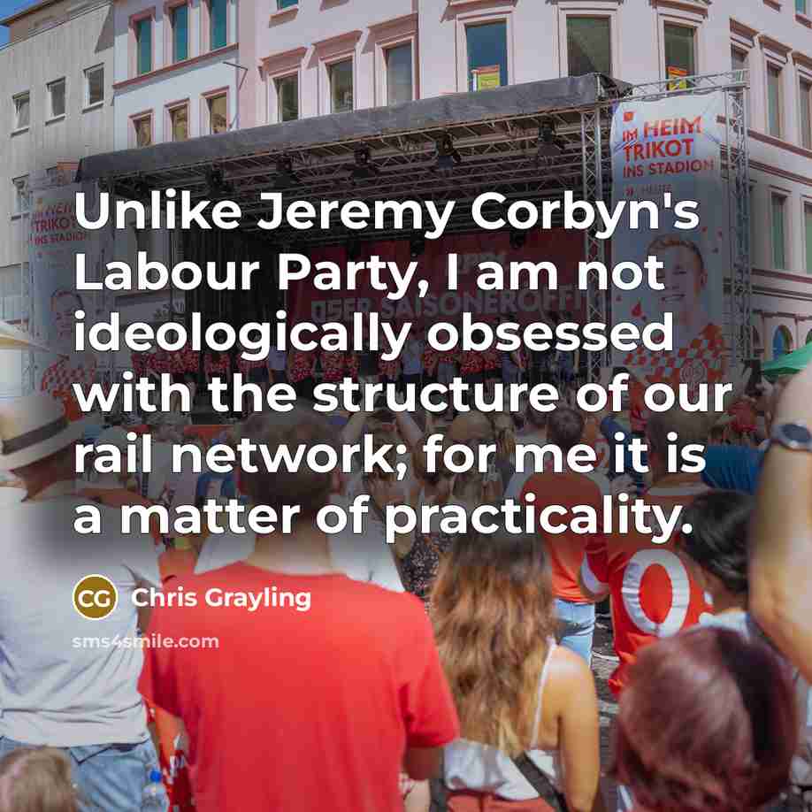 “Unlike Jeremy Corbyn's Labour Party, I am not ideologically obsessed…” quote by Chris Grayling