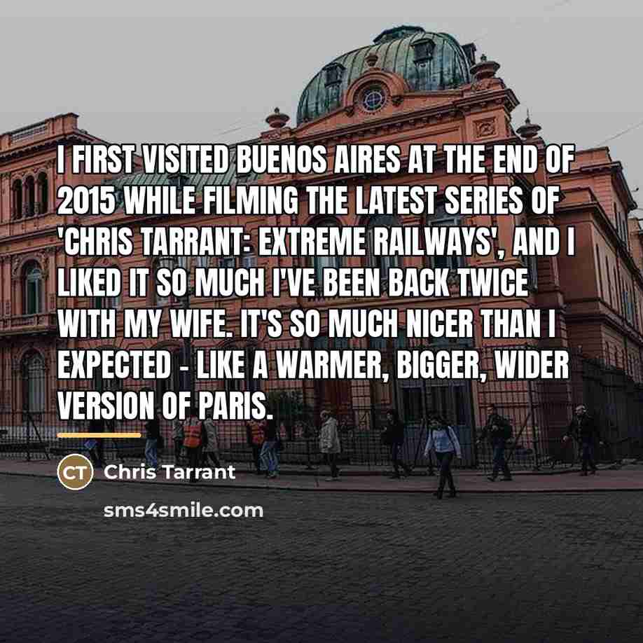 “I first visited Buenos Aires at the end of 2015…” quote by Chris Tarrant
