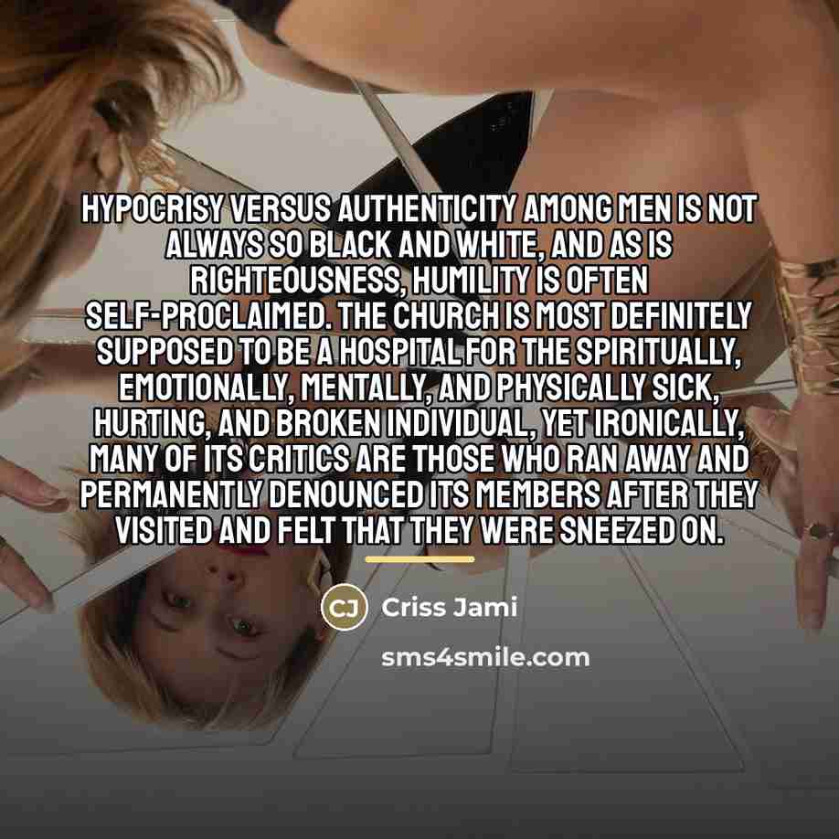 “Hypocrisy versus authenticity among men is not always so black…” quote by Criss Jami