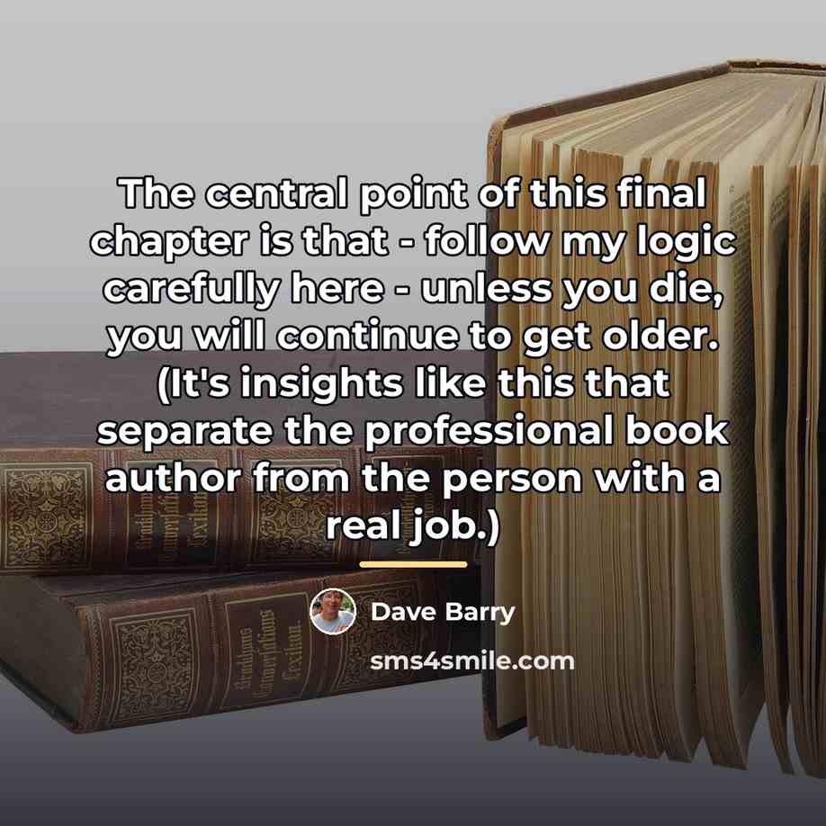 “The central point of this final chapter is that -…” quote by Dave Barry