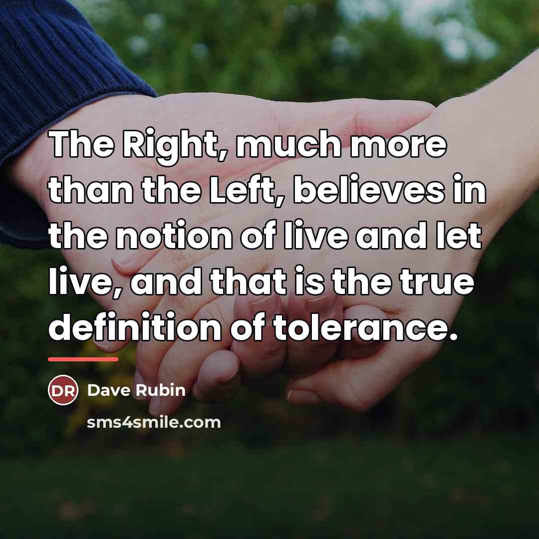 “The Right, much more than the Left, believes in the…” quote by Dave Rubin