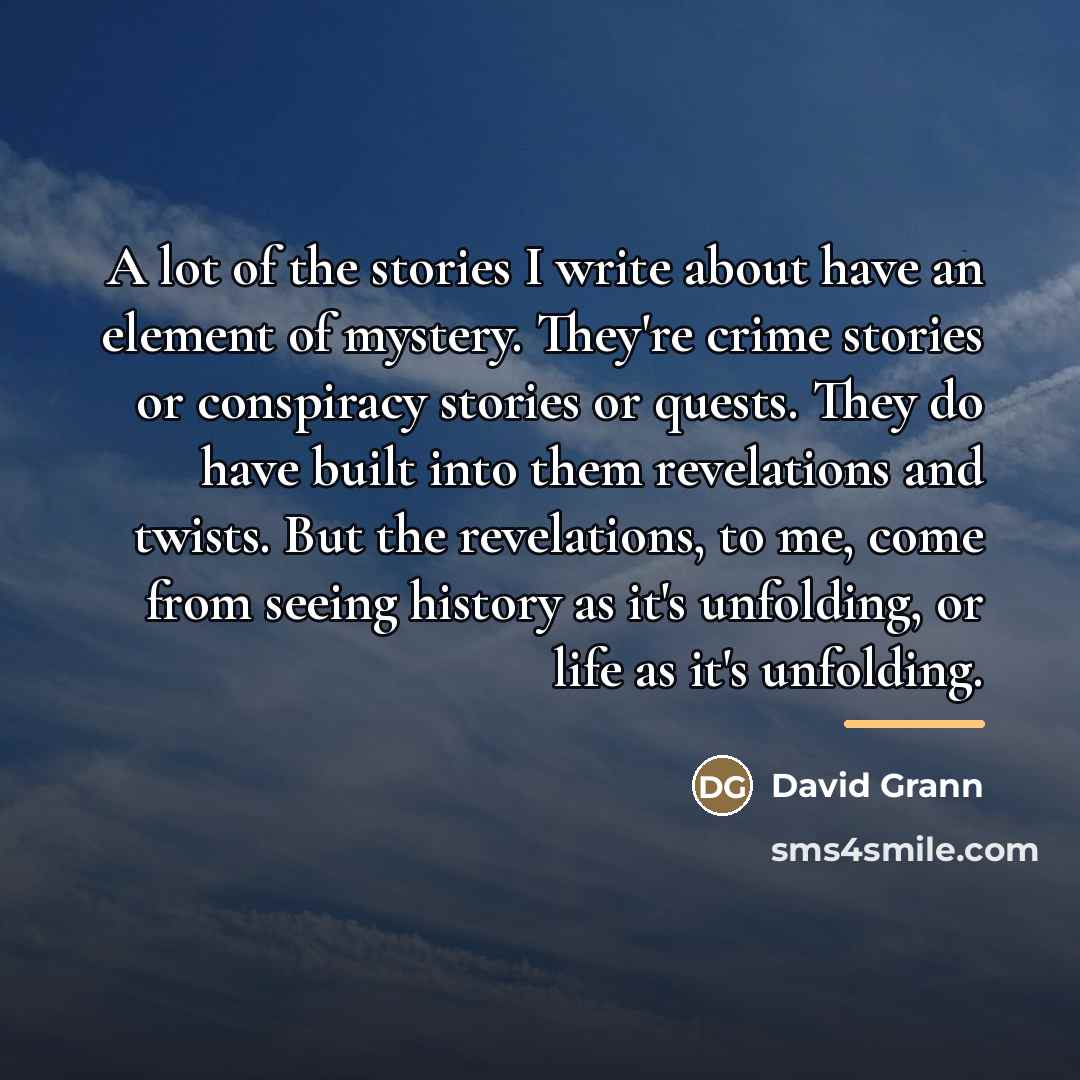 “A lot of the stories I write about have an…” quote by David Grann