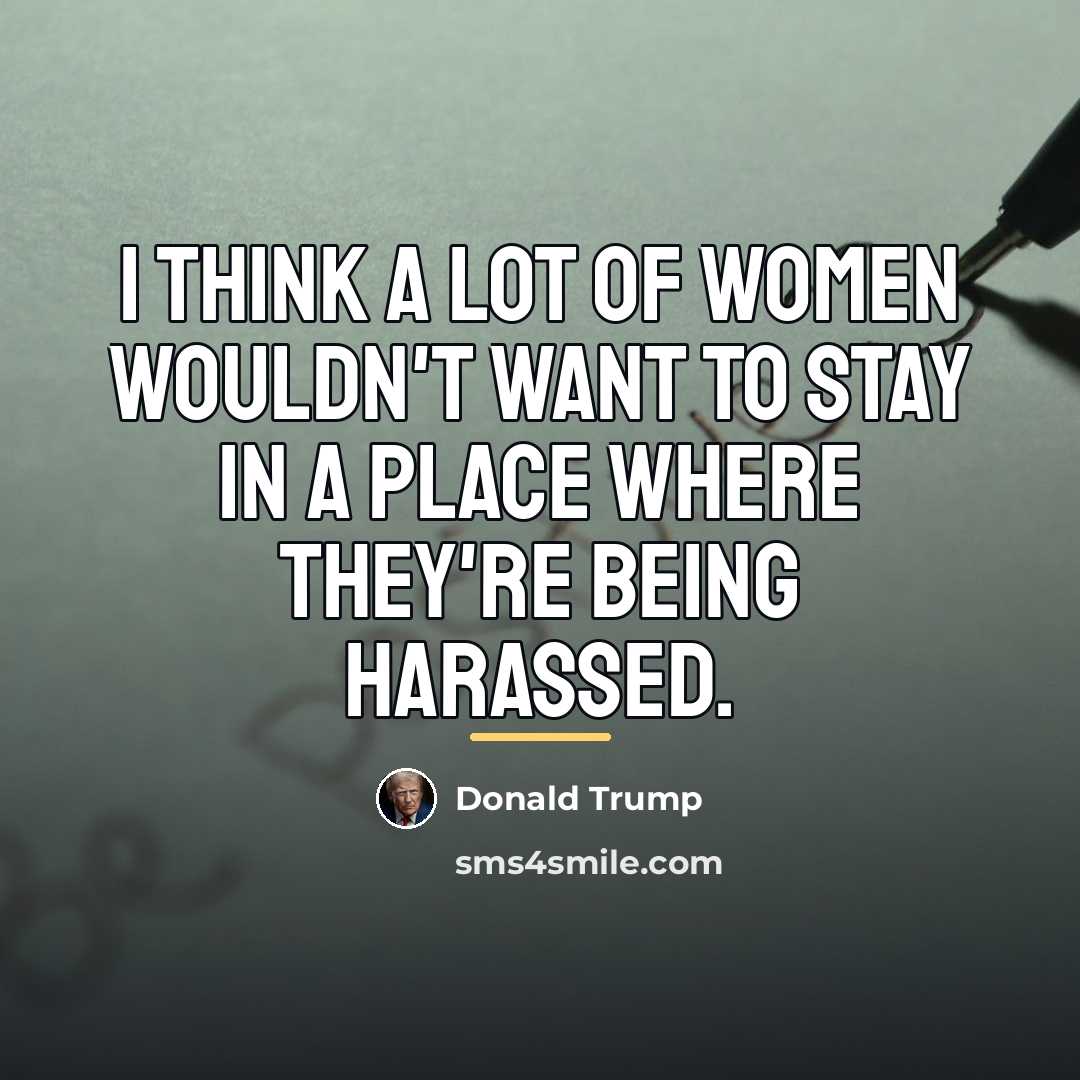 “I think a lot of women wouldn't want to stay…” quote by Donald Trump