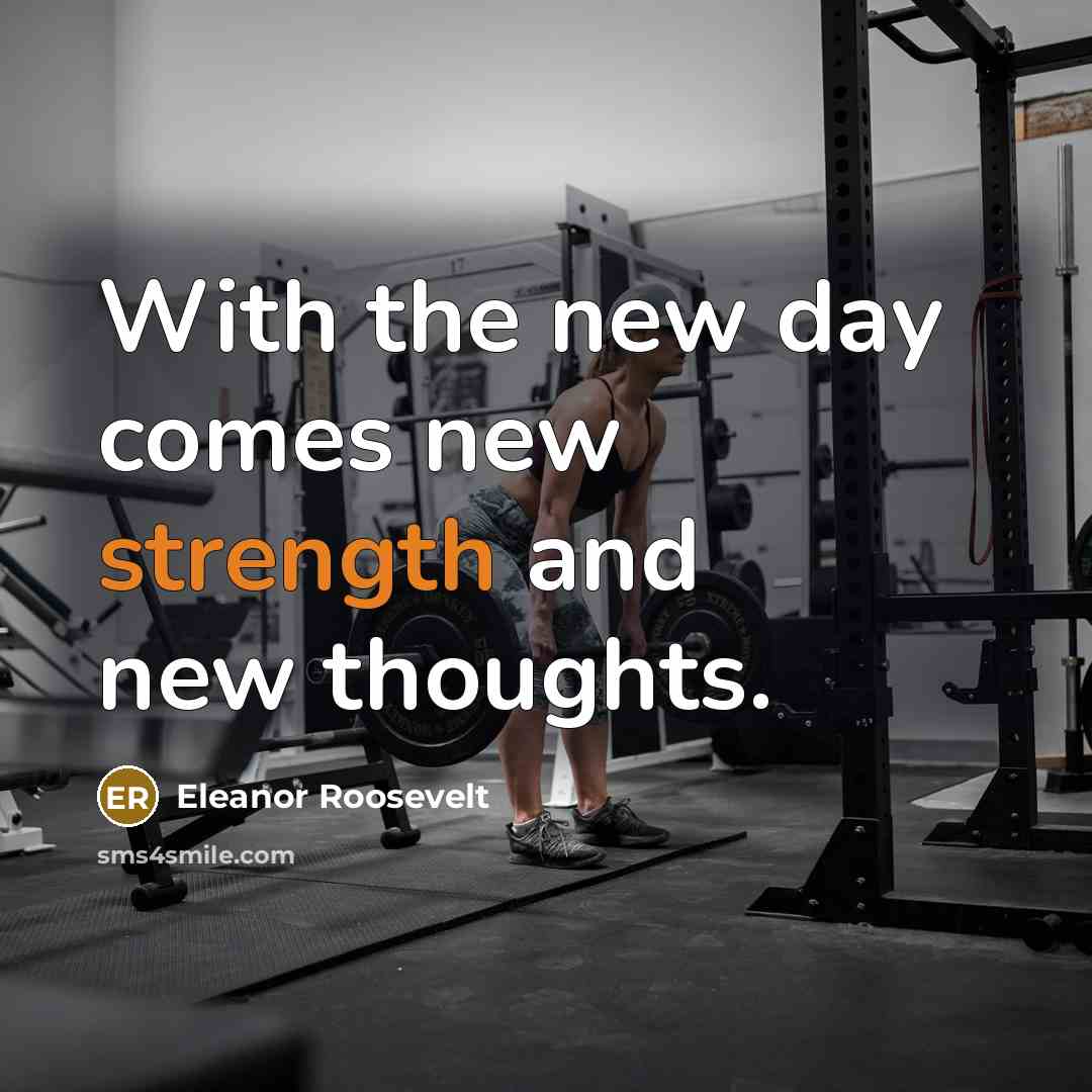 “With the new day comes new strength and new thoughts.…” quote by Eleanor Roosevelt