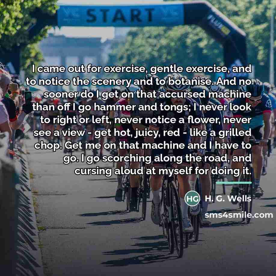 “I came out for exercise, gentle exercise, and to notice…” quote by H. G. Wells