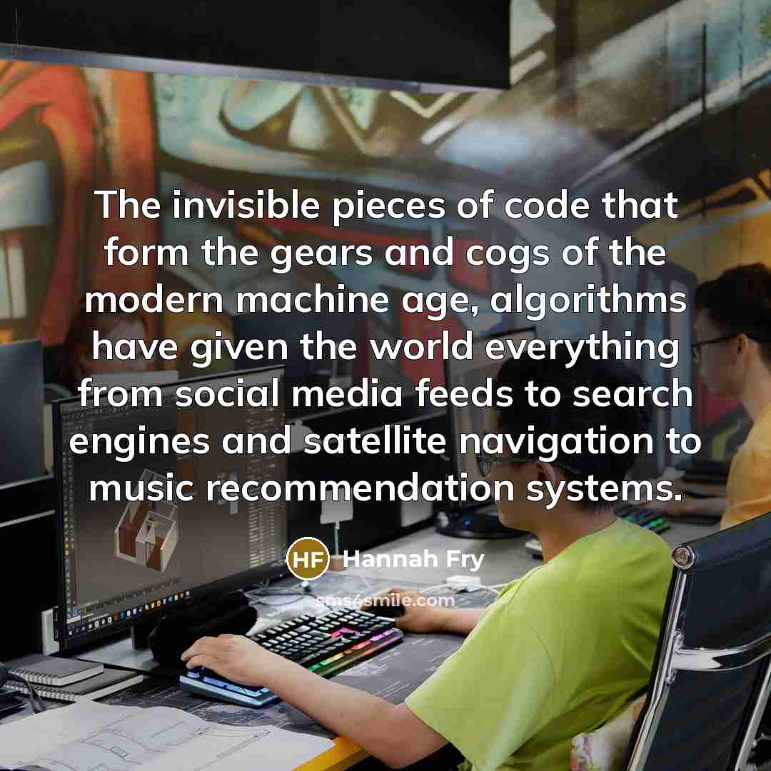 “The invisible pieces of code that form the gears and…” quote by Hannah Fry