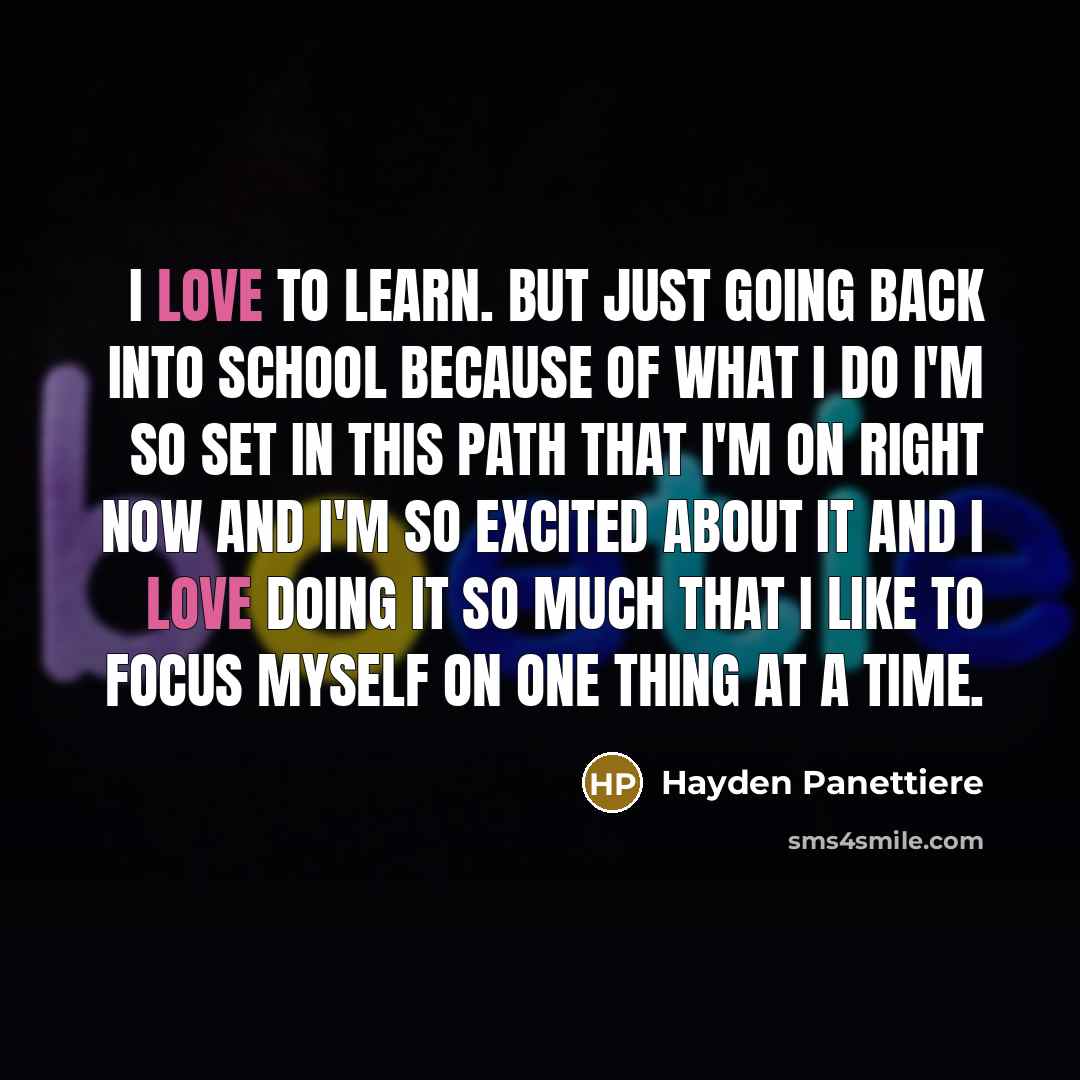 “I love to learn. But just going back into school…” quote by Hayden Panettiere
