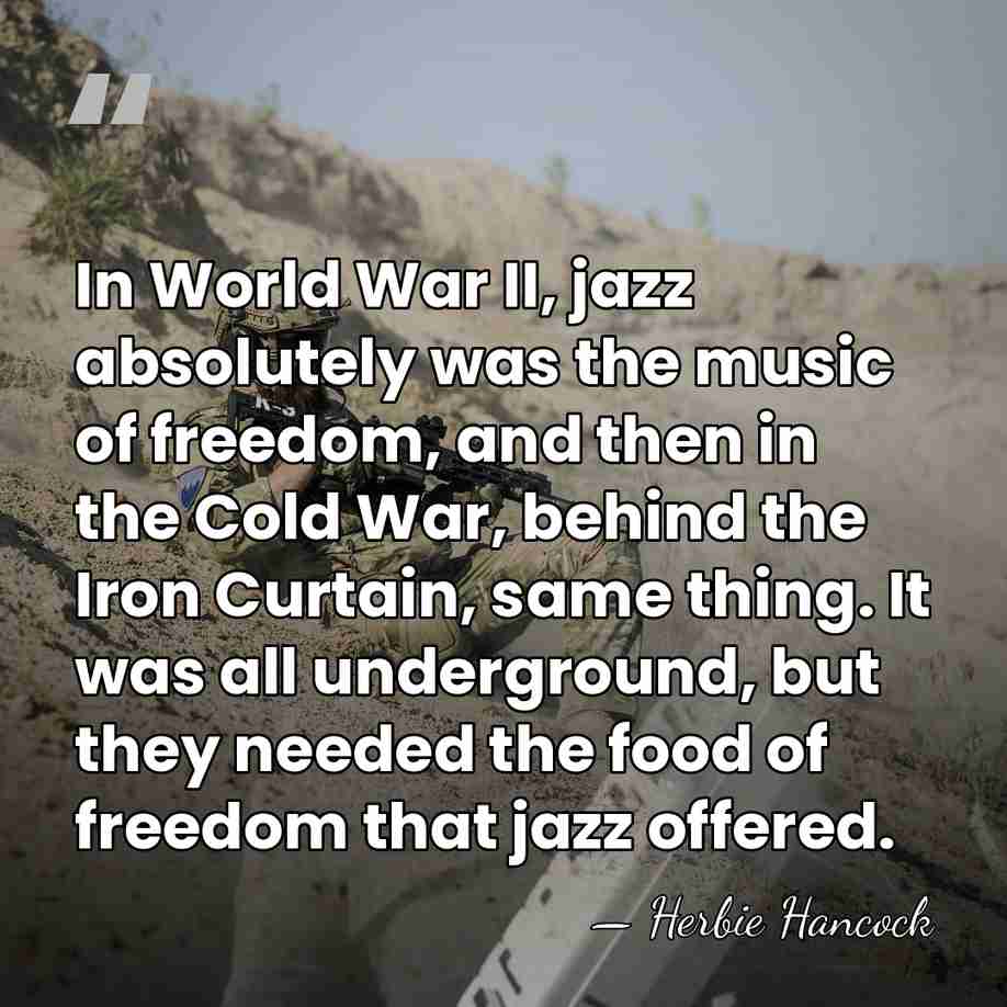 In World War II, jazz absolutely was the music of freedom, and&hellip; - Herbie Hancock