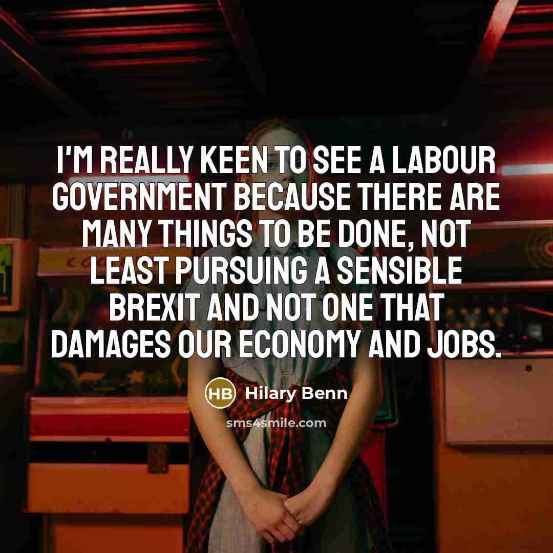 “I'm really keen to see a Labour government because there…” quote by Hilary Benn