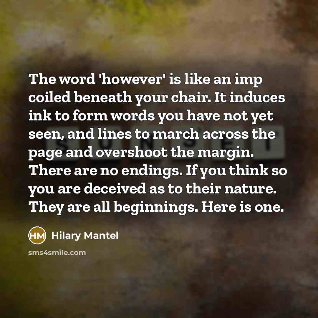 “The word 'however' is like an imp coiled beneath your…” quote by Hilary Mantel