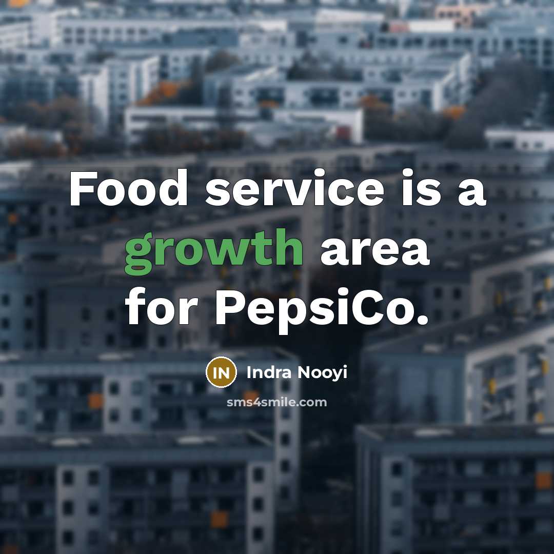 “Food service is a growth area for PepsiCo.…” quote by Indra Nooyi