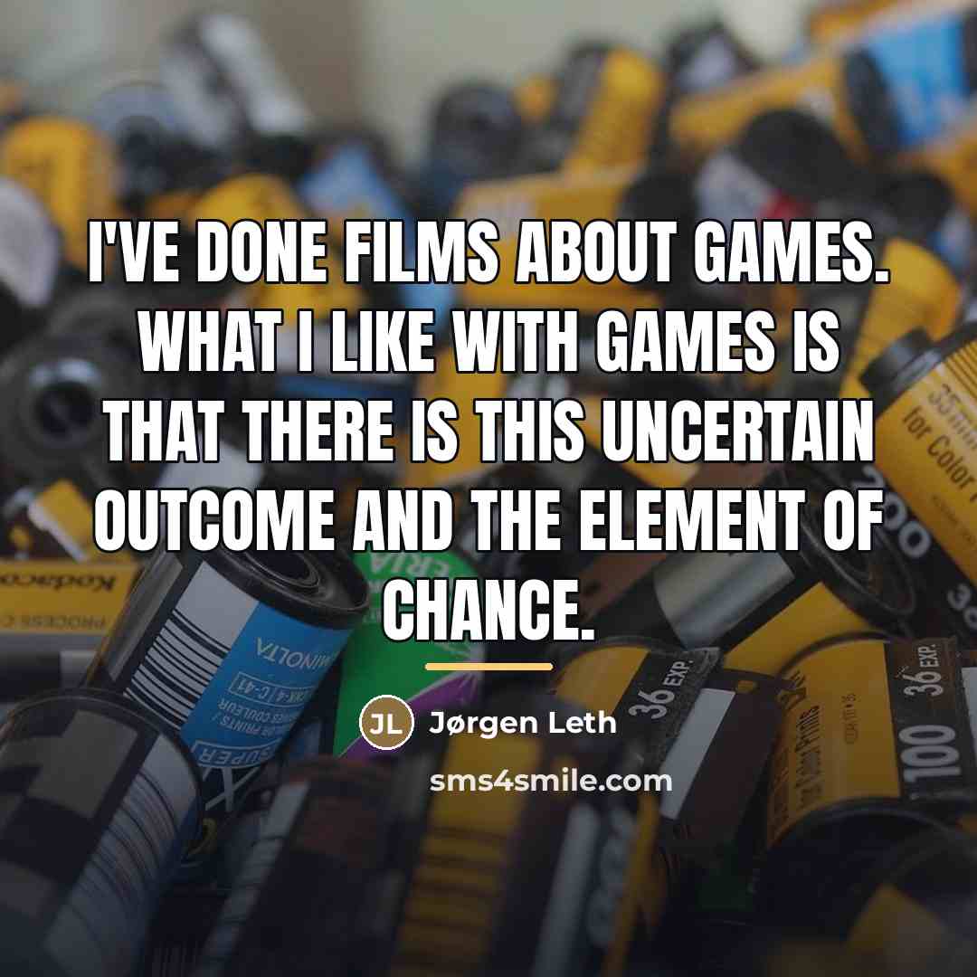 “I've done films about games. What I like with games…” quote by Jørgen Leth