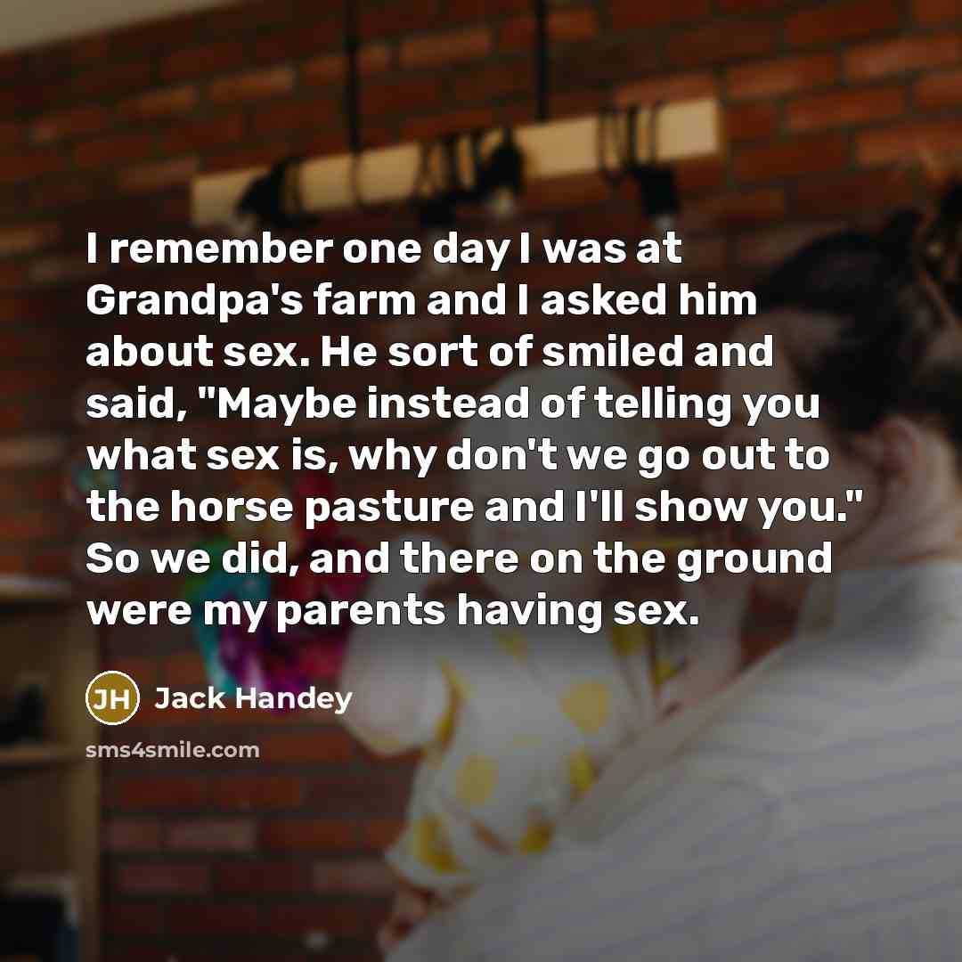 “I remember one day I was at Grandpa's farm and…” quote by Jack Handey