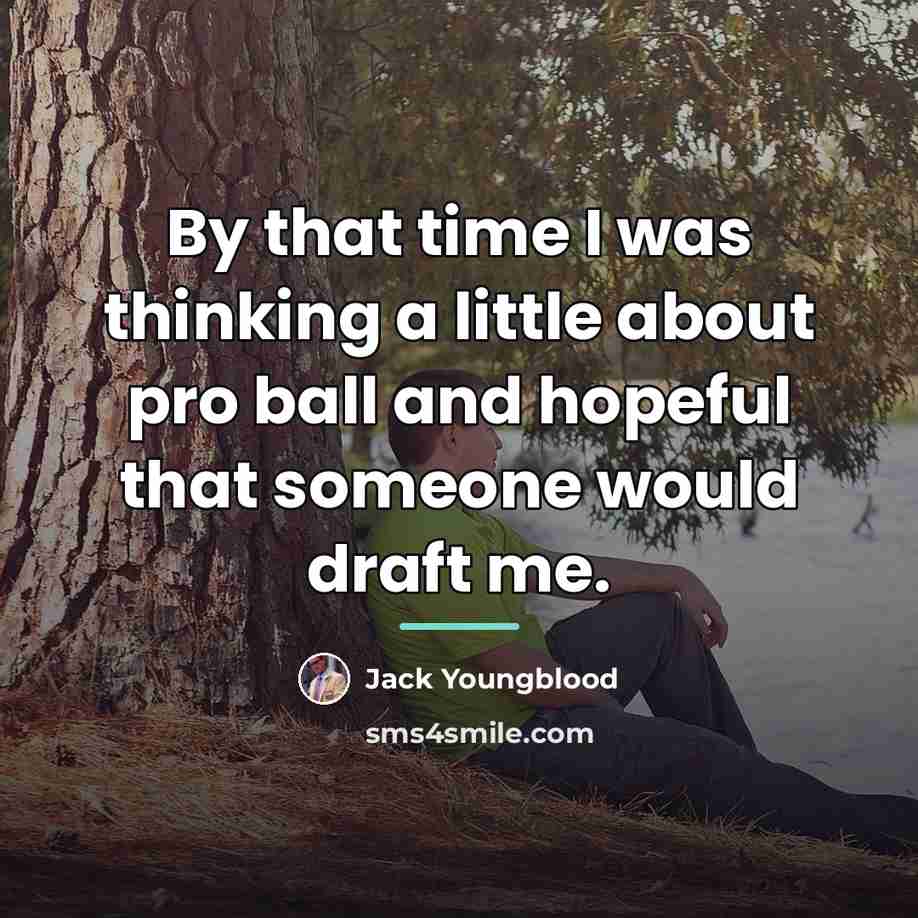 “By that time I was thinking a little about pro…” quote by Jack Youngblood