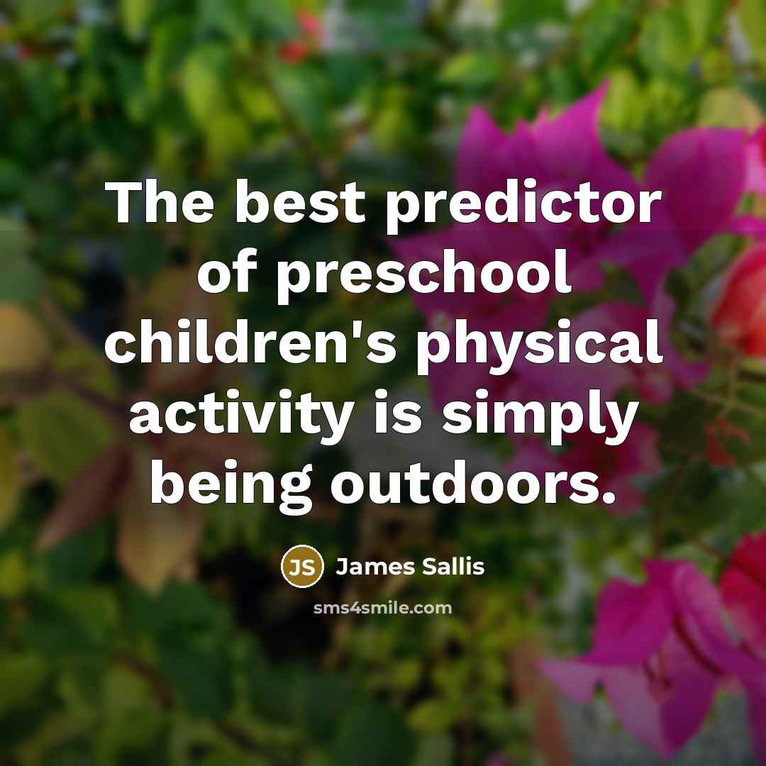 “The best predictor of preschool children's physical activity is simply…” quote by James Sallis