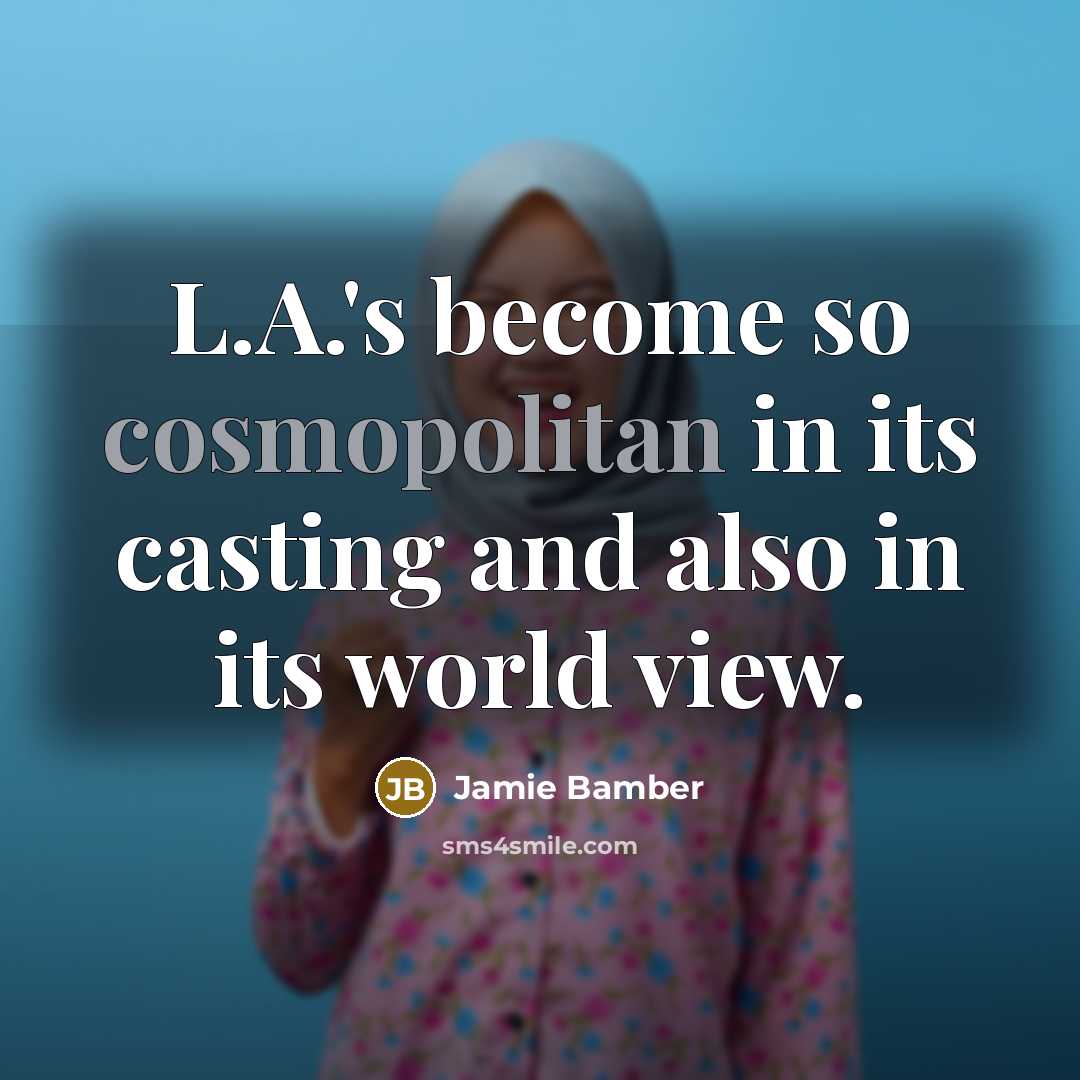 “L.A.'s become so cosmopolitan in its casting and also in…” quote by Jamie Bamber
