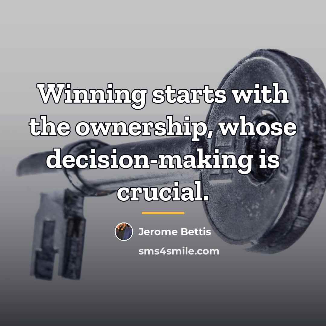 “Winning starts with the ownership, whose decision-making is crucial.…” quote by Jerome Bettis