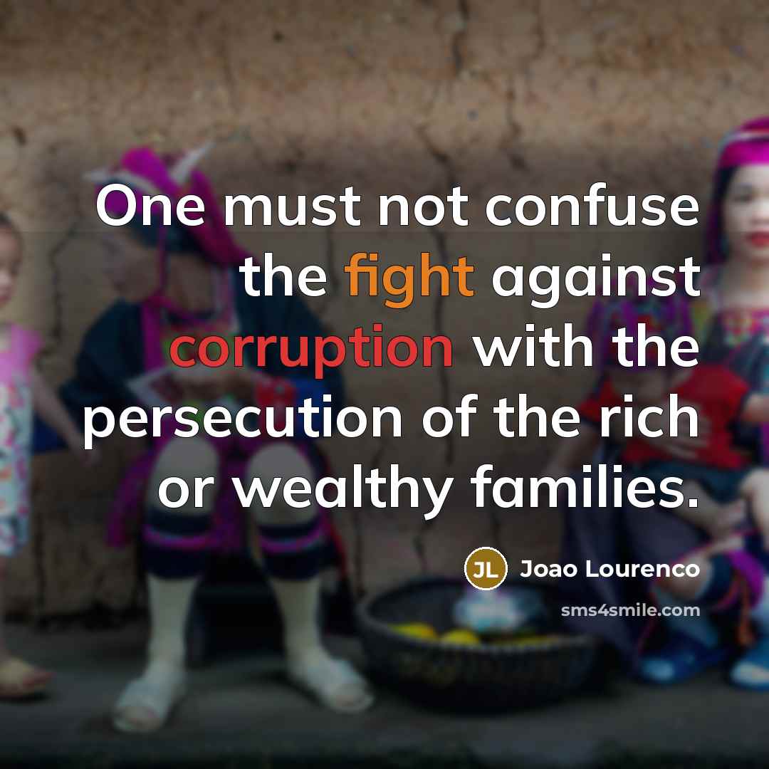 “One must not confuse the fight against corruption with the…” quote by Joao Lourenco