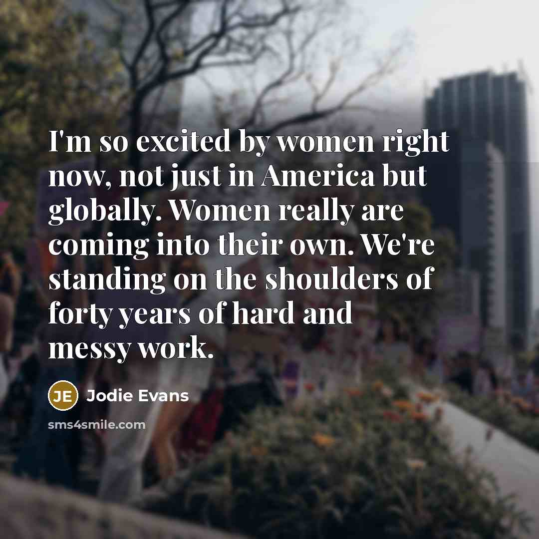 “I'm so excited by women right now, not just in…” quote by Jodie Evans