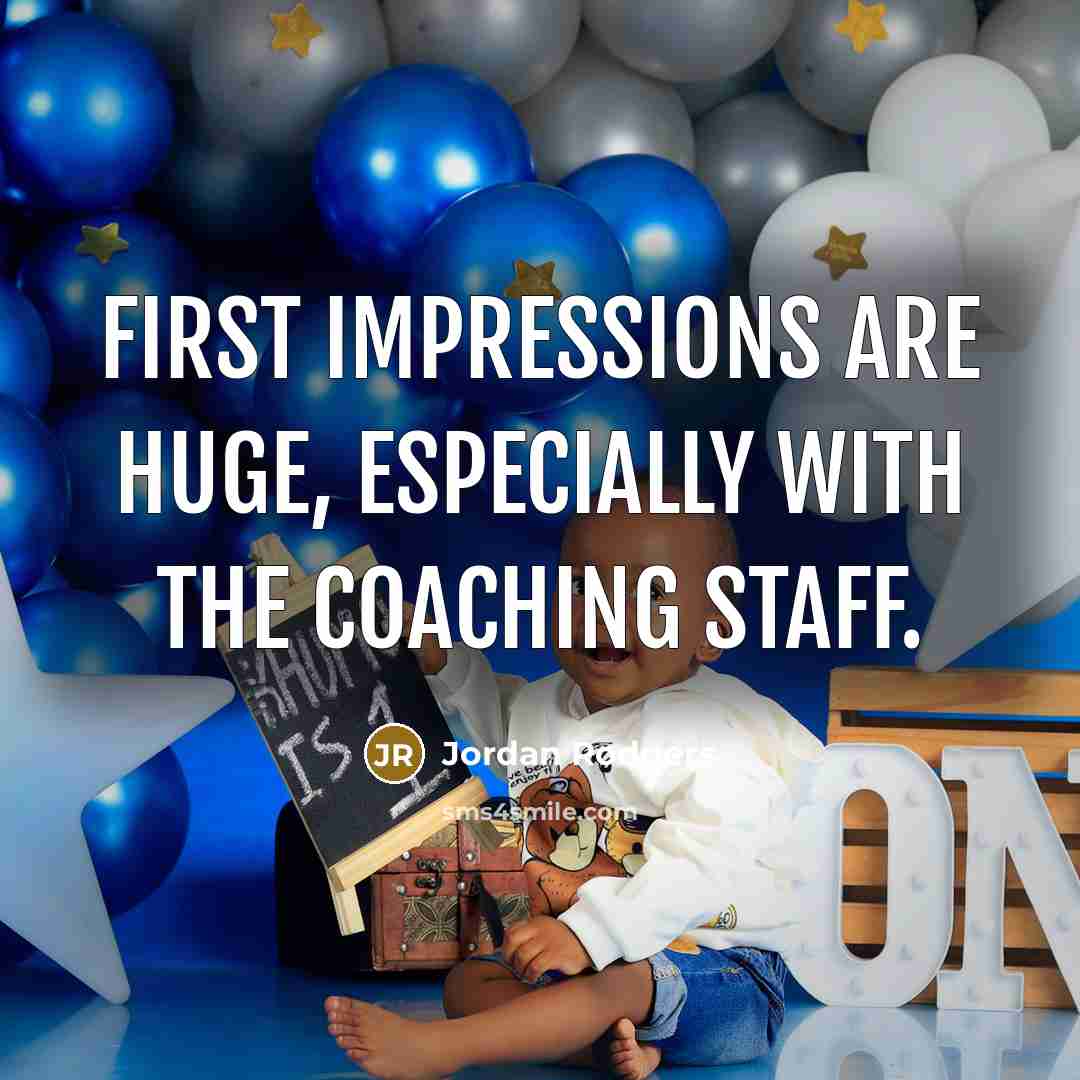 “First impressions are huge, especially with the coaching staff.…” quote by Jordan Rodgers