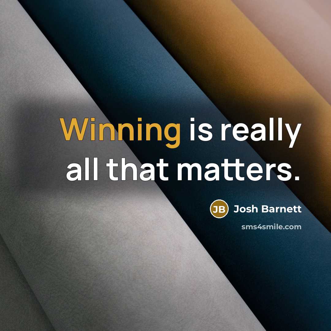 “Winning is really all that matters.…” quote by Josh Barnett