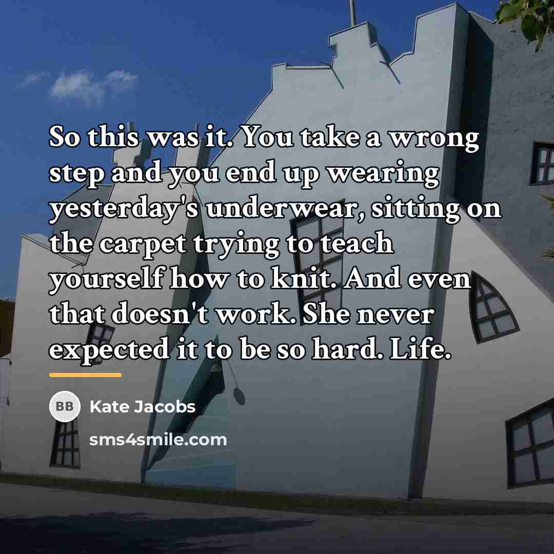 “So this was it. You take a wrong step and…” quote by Kate Jacobs
