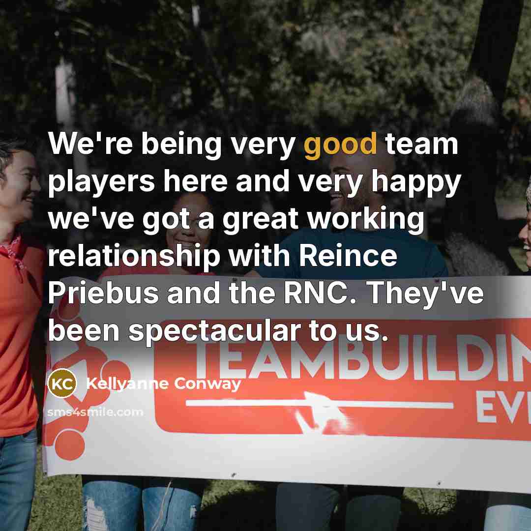 “We're being very good team players here and very happy…” quote by Kellyanne Conway