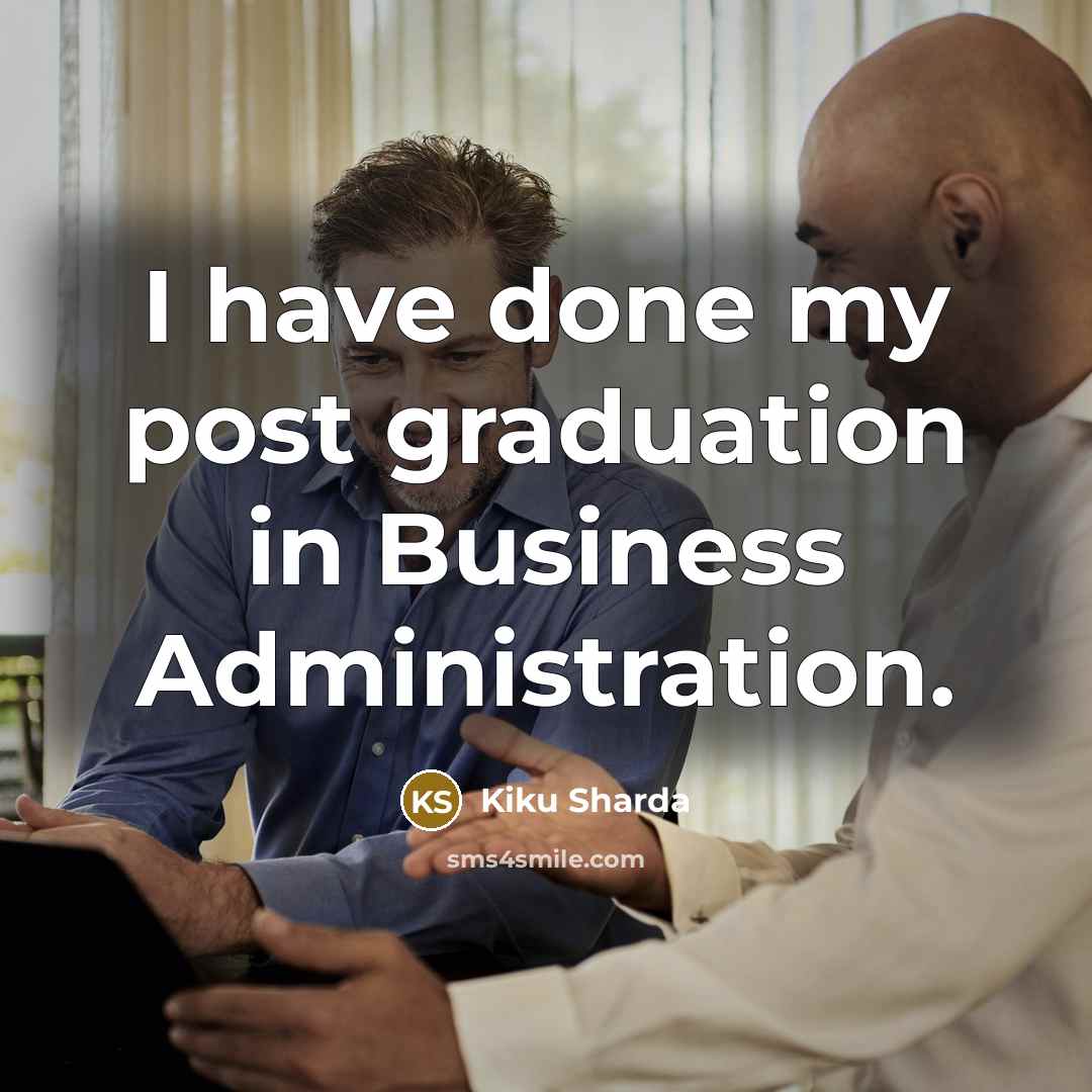 “I have done my post graduation in Business Administration.…” quote by Kiku Sharda