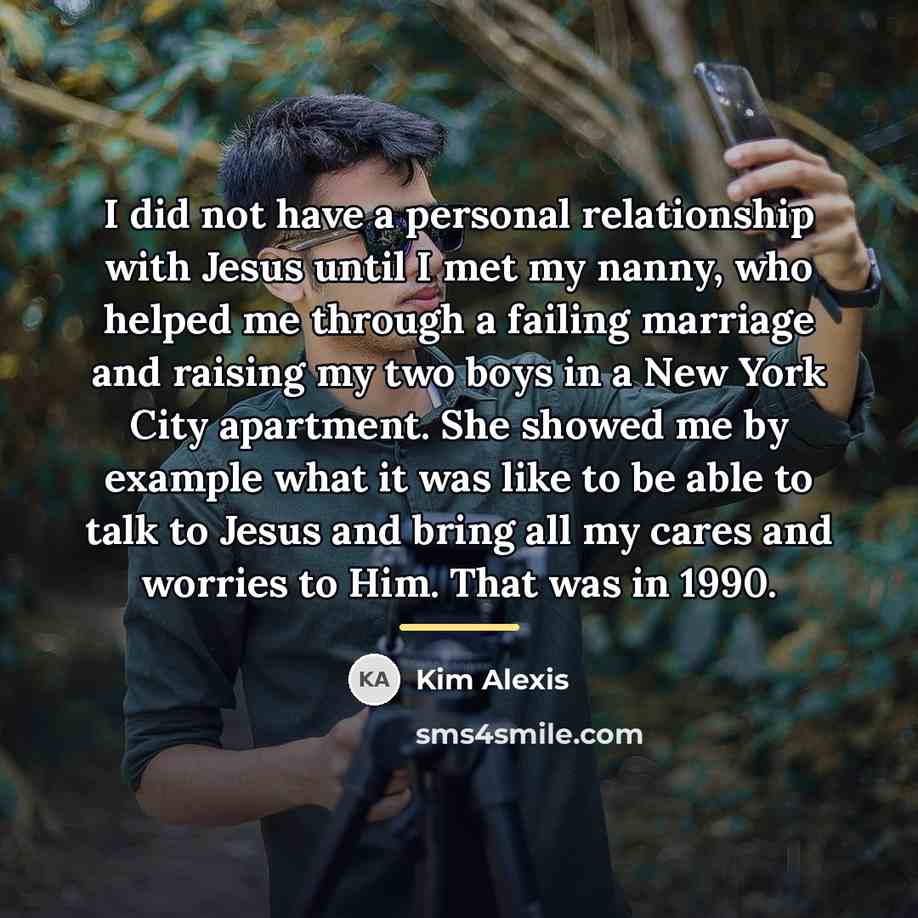 “I did not have a personal relationship with Jesus until…” quote by Kim Alexis