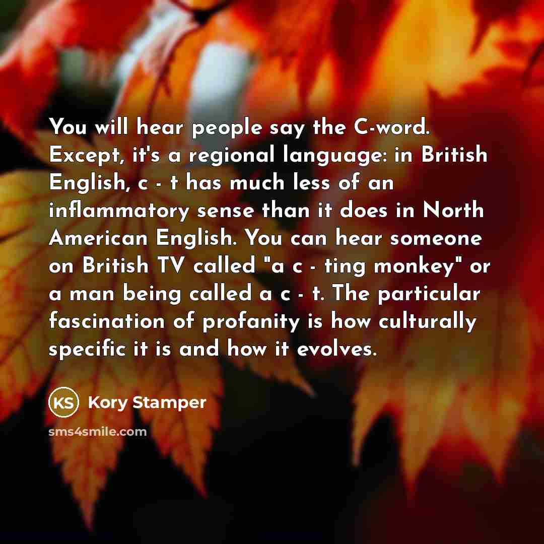 “You will hear people say the C-word. Except, it's a…” quote by Kory Stamper