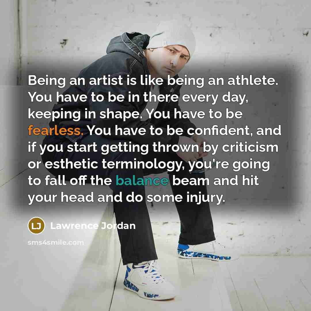“Being an artist is like being an athlete. You have…” quote by Lawrence Jordan