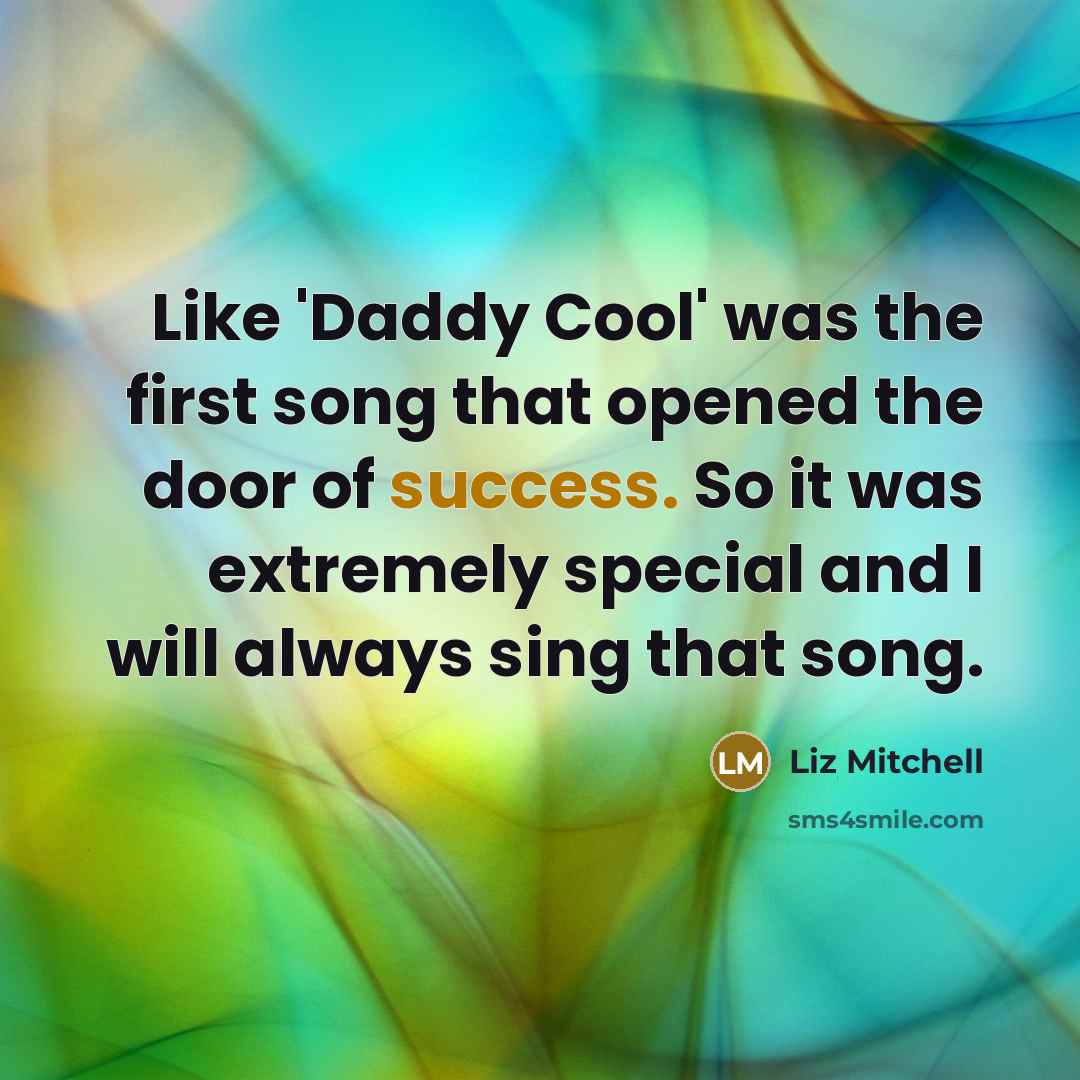 “Like 'Daddy Cool' was the first song that opened the…” quote by Liz Mitchell